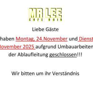 Mr. LEE wegen Umbau MO & DI geschlossen