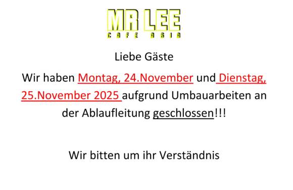 Mr. LEE wegen Umbau MO & DI geschlossen