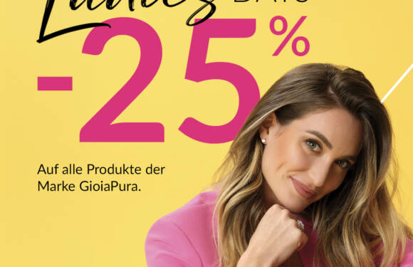 Gioiapura – Aktion zum „Damen – Women – Ladies Day“ Gioiapura – Aktion zum „Damen – Women – Ladies Day“