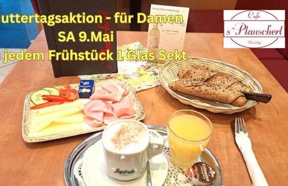 Genuss im Café s`Plauscherl zum Muttertag